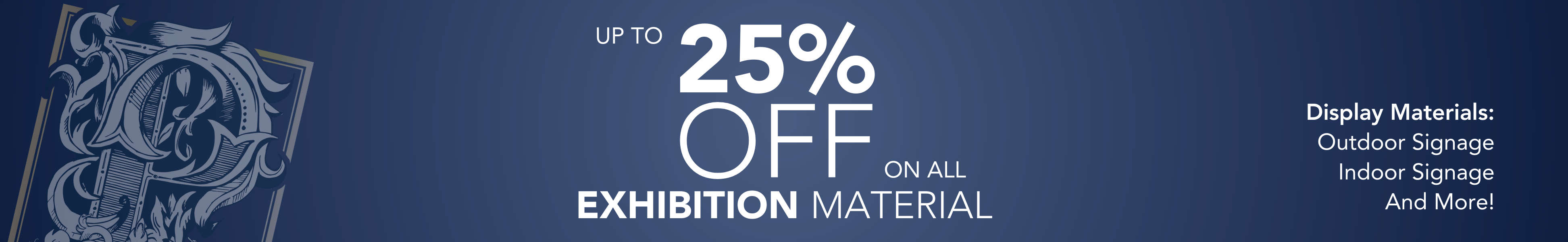 Up to 25% off exhibition materials